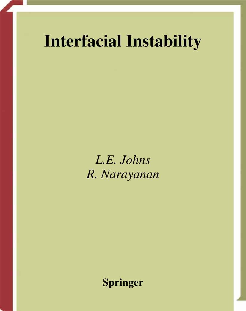 Titlebook: Interfacial Instability; L. E. Johns,R. Narayanan Textbook 2002 Springer Science+Business Media New York 2002 Diffusion.fluid mechanics.li Titlebook: Interfacial Instability; L. E. Johns,R. Narayanan Textbook 2002 Springer Science+Business Media New York 2002 Diffusion.fluid mechanics.li