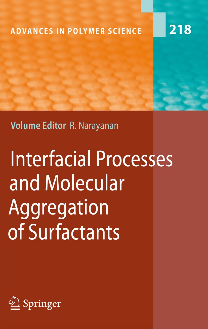 Titlebook: Interfacial Processes and Molecular Aggregation of Surfactants; Ranga Narayanan Book 2008 Springer-Verlag Berlin Heidelberg 2008 chemistry Titlebook: Interfacial Processes and Molecular Aggregation of Surfactants; Ranga Narayanan Book 2008 Springer-Verlag Berlin Heidelberg 2008 chemistry