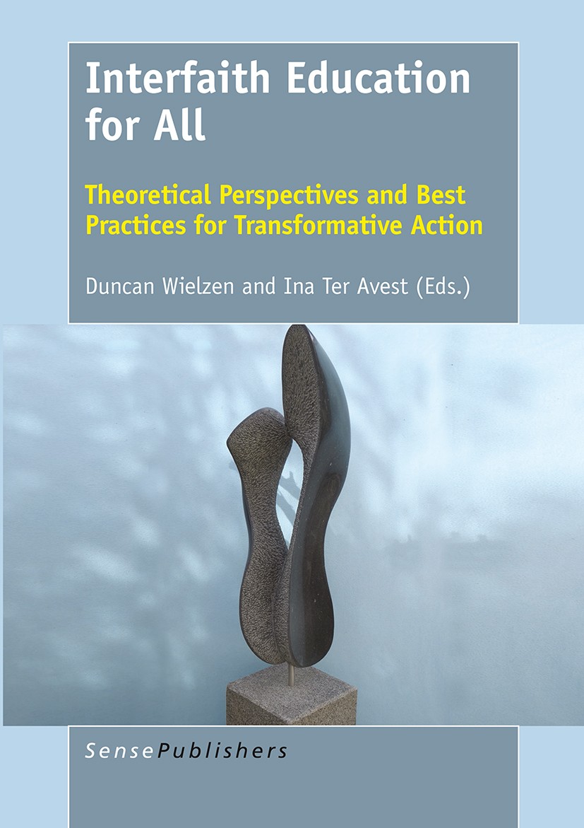 Titlebook: Interfaith Education for All; Theoretical Perspect Duncan R. Wielzen,Ina Ter Avest Book 2017 SensePublishers-Rotterdam, The Netherlands 201 Titlebook: Interfaith Education for All; Theoretical Perspect Duncan R. Wielzen,Ina Ter Avest Book 2017 SensePublishers-Rotterdam, The Netherlands 201