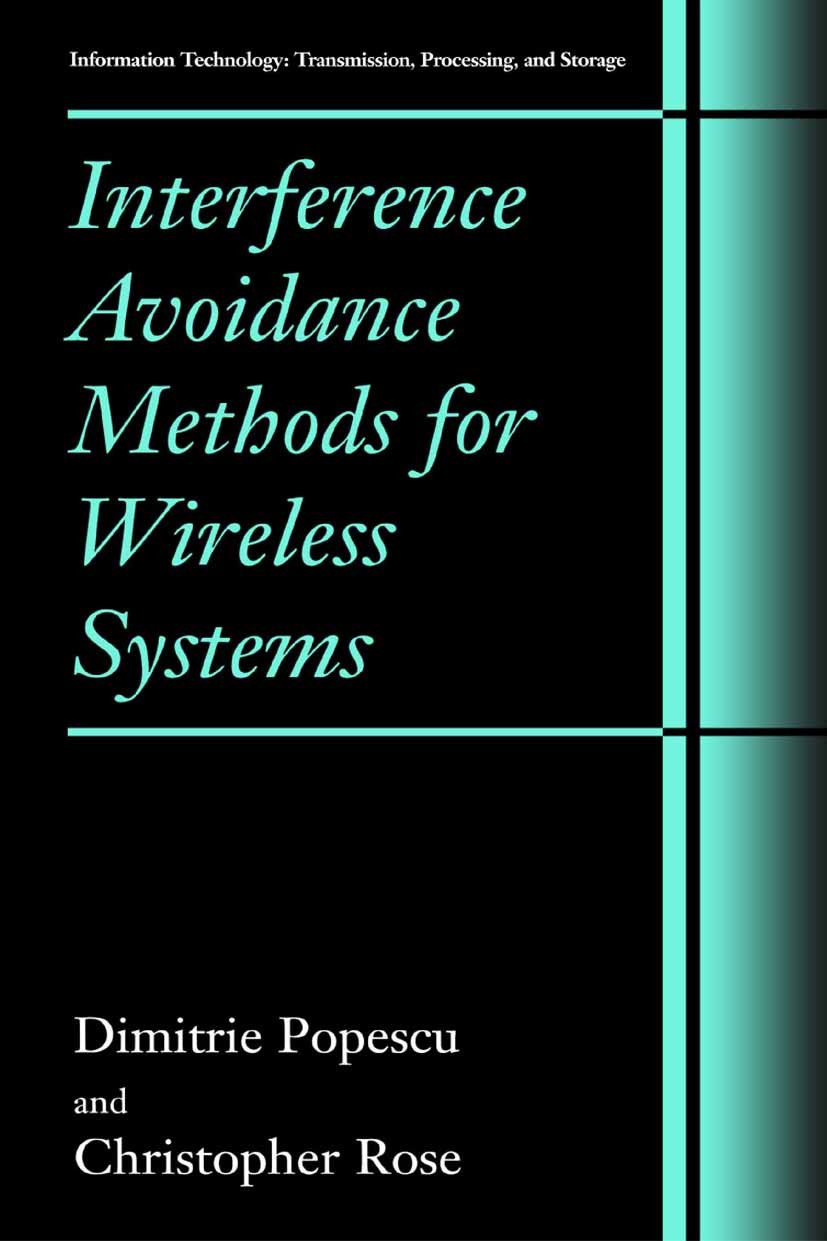 Titlebook: Interference Avoidance Methods for Wireless Systems; Dimitrie C. Popescu,Christopher Rose Book 2004 Springer Science+Business Media New Yo Titlebook: Interference Avoidance Methods for Wireless Systems; Dimitrie C. Popescu,Christopher Rose Book 2004 Springer Science+Business Media New Yo