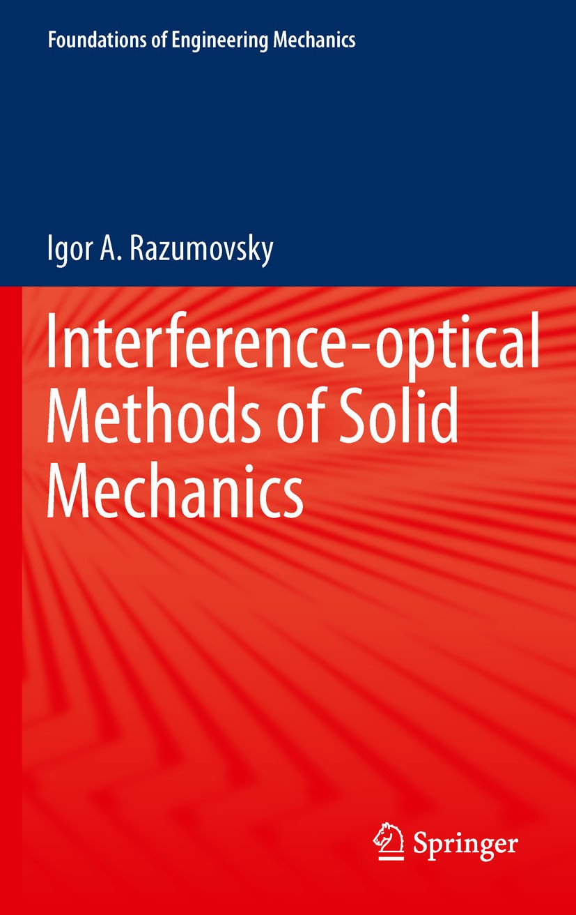 Titlebook: Interference-optical Methods of Solid Mechanics; Igor A. Razumovsky Book 2011 Springer-Verlag Berlin Heidelberg 2011 Electronic Digital Sp Titlebook: Interference-optical Methods of Solid Mechanics; Igor A. Razumovsky Book 2011 Springer-Verlag Berlin Heidelberg 2011 Electronic Digital Sp