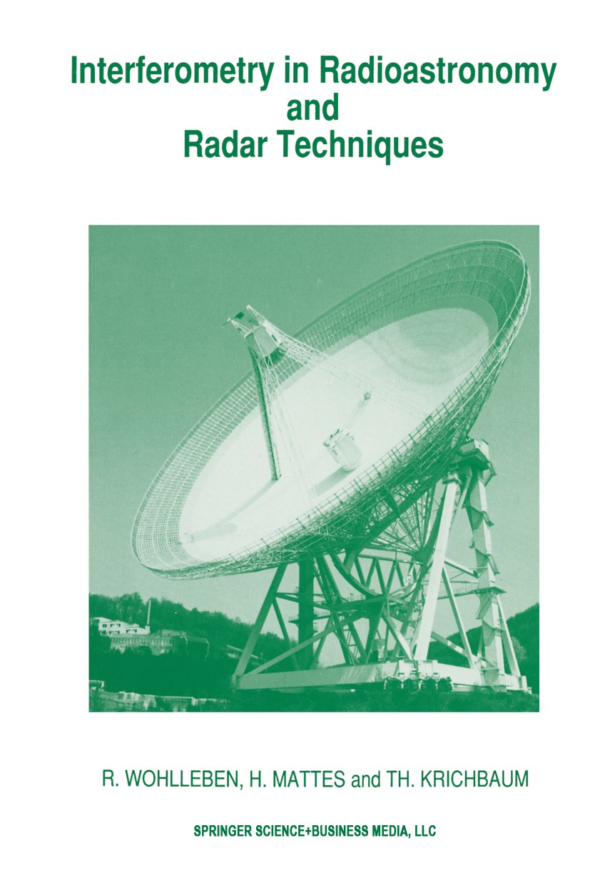 Titlebook: Interferometry in Radioastronomy and Radar Techniques; R. Wohlleben,H. Mattes,Th. Krichbaum Book 1991 Springer Science+Business Media New Titlebook: Interferometry in Radioastronomy and Radar Techniques; R. Wohlleben,H. Mattes,Th. Krichbaum Book 1991 Springer Science+Business Media New