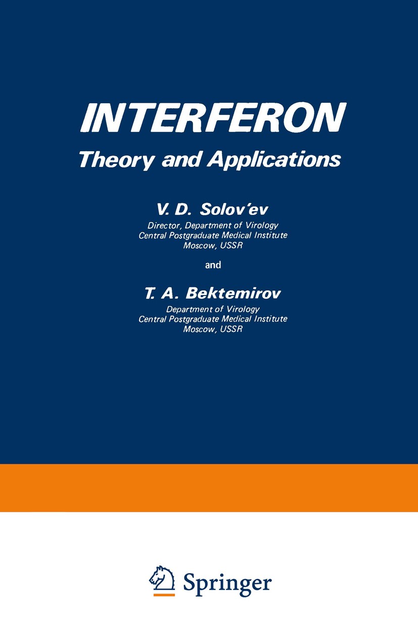 Titlebook: Interferon; Theory and Applicati V. D. Solov’ev,T. A. Bektemirov Book 1973 Plenum Press, New York 1973 antigen.blood.clinical trial.disease Titlebook: Interferon; Theory and Applicati V. D. Solov’ev,T. A. Bektemirov Book 1973 Plenum Press, New York 1973 antigen.blood.clinical trial.disease