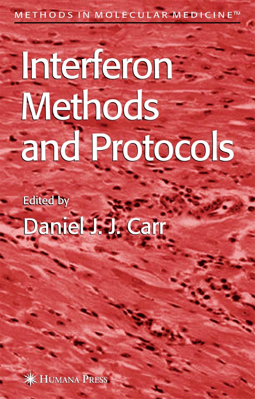 Titlebook: Interferon Methods and Protocols; Daniel J. J. Carr Book 2005 Humana Press 2005 cancer.gene therapy.infection.interferon.research.resistan Titlebook: Interferon Methods and Protocols; Daniel J. J. Carr Book 2005 Humana Press 2005 cancer.gene therapy.infection.interferon.research.resistan