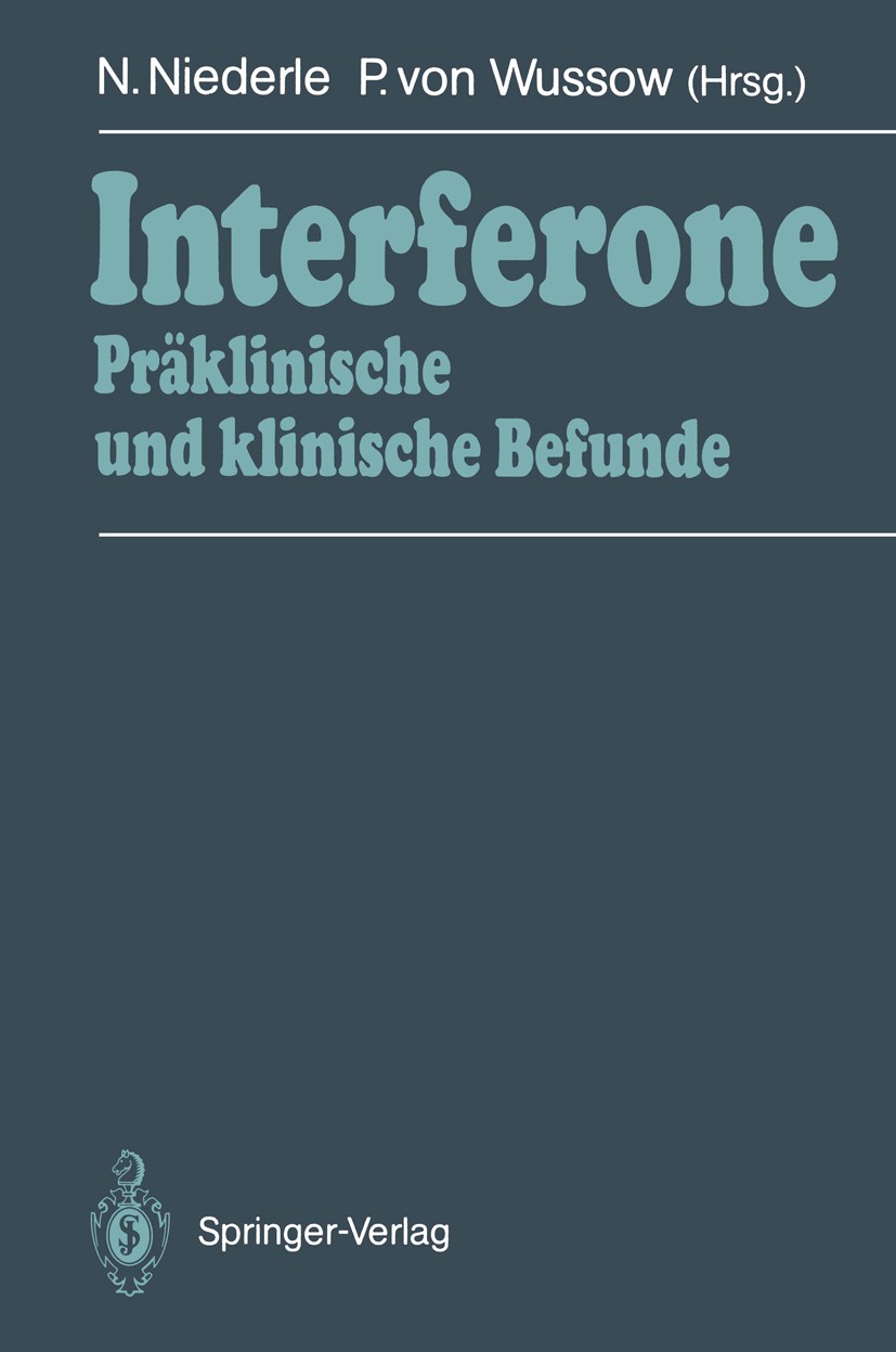 Titlebook: Interferone; Präklinische und kli Norbert Niederle,Peter Wussow Book 1990 Springer-Verlag Berlin Heidelberg 1990 Immunologie.Interferon.Int Titlebook: Interferone; Präklinische und kli Norbert Niederle,Peter Wussow Book 1990 Springer-Verlag Berlin Heidelberg 1990 Immunologie.Interferon.Int