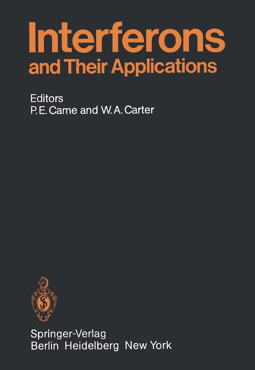 Titlebook: Interferons and Their Applications; Paul E. Came,William A. Carter (Professor and Dire Book 1984 Springer-Verlag Berlin Heidelberg 1984 Hi Titlebook: Interferons and Their Applications; Paul E. Came,William A. Carter (Professor and Dire Book 1984 Springer-Verlag Berlin Heidelberg 1984 Hi