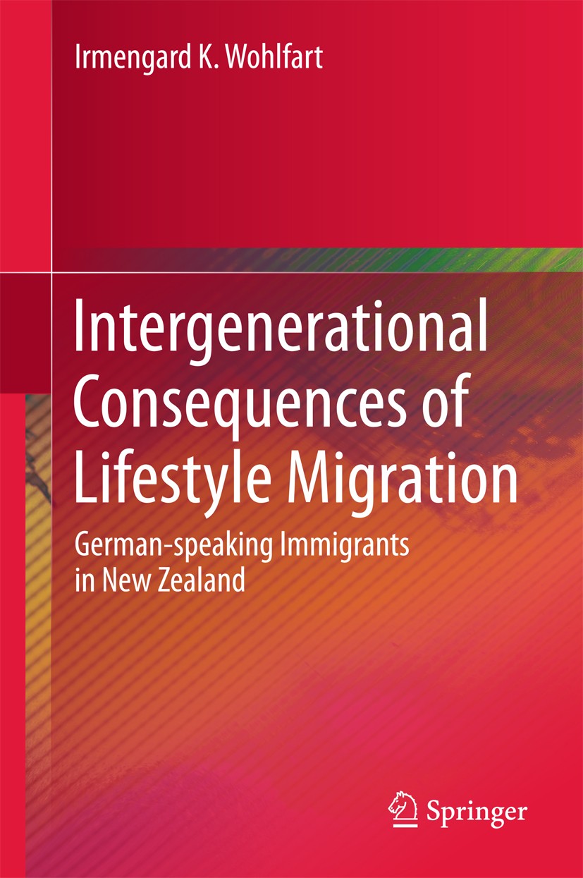 Titlebook: Intergenerational Consequences of Lifestyle Migration; German-speaking Immi Irmengard K. Wohlfart Book 2017 Springer Nature Singapore Pte L Titlebook: Intergenerational Consequences of Lifestyle Migration; German-speaking Immi Irmengard K. Wohlfart Book 2017 Springer Nature Singapore Pte L