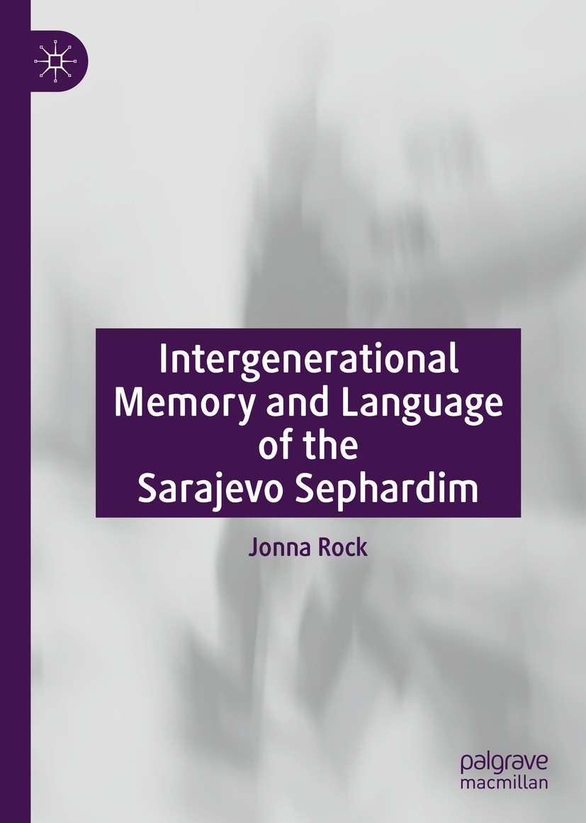 Titlebook: Intergenerational Memory and Language of the Sarajevo Sephardim; Jonna Rock Book 2019 The Editor(s) (if applicable) and The Author(s), und Titlebook: Intergenerational Memory and Language of the Sarajevo Sephardim; Jonna Rock Book 2019 The Editor(s) (if applicable) and The Author(s), und