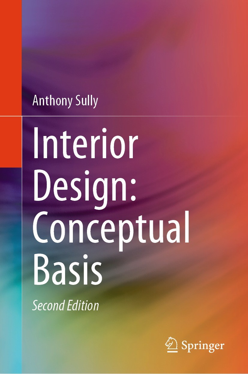 Titlebook: Interior Design: Conceptual Basis; Anthony Sully Book 2024Latest edition The Editor(s) (if applicable) and The Author(s), under exclusive Titlebook: Interior Design: Conceptual Basis; Anthony Sully Book 2024Latest edition The Editor(s) (if applicable) and The Author(s), under exclusive