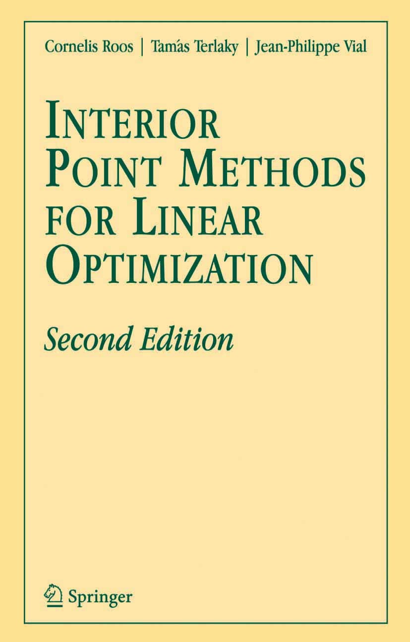 Titlebook: Interior Point Methods for Linear Optimization; Cornelis Roos,Tamás Terlaky,Jean-Philiipe Vial Textbook 2005 Springer-Verlag US 2005 Inter Titlebook: Interior Point Methods for Linear Optimization; Cornelis Roos,Tamás Terlaky,Jean-Philiipe Vial Textbook 2005 Springer-Verlag US 2005 Inter