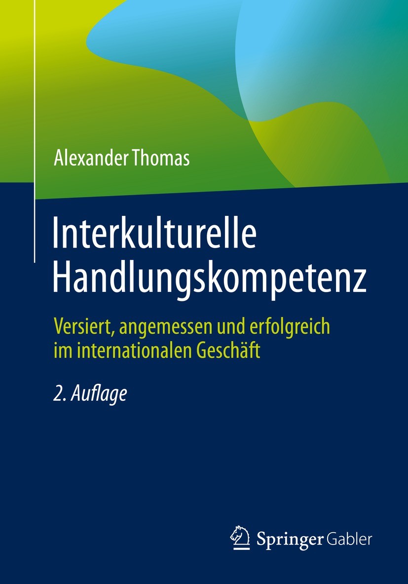 Titlebook: Interkulturelle Handlungskompetenz; Versiert, angemessen Alexander Thomas Book 2021Latest edition Springer Fachmedien Wiesbaden GmbH, ein T Titlebook: Interkulturelle Handlungskompetenz; Versiert, angemessen Alexander Thomas Book 2021Latest edition Springer Fachmedien Wiesbaden GmbH, ein T
