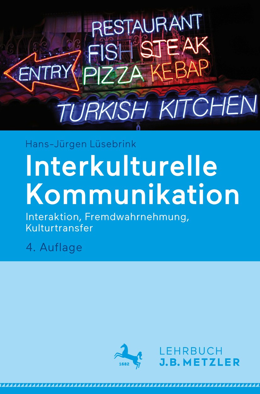 Titlebook: Interkulturelle Kommunikation; Interaktion, Fremdwa Hans-Jürgen Lüsebrink Textbook 2016Latest edition Springer-Verlag GmbH Deutschland 2016 Titlebook: Interkulturelle Kommunikation; Interaktion, Fremdwa Hans-Jürgen Lüsebrink Textbook 2016Latest edition Springer-Verlag GmbH Deutschland 2016