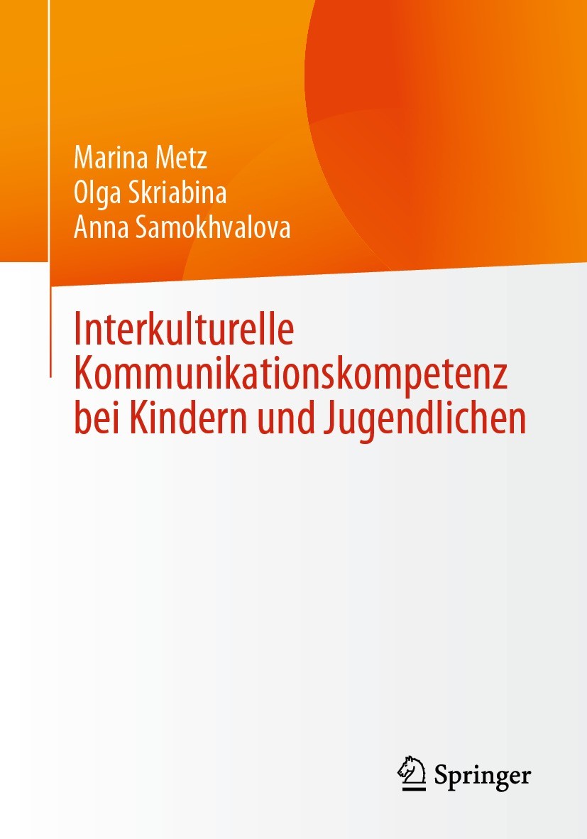 Titlebook: Interkulturelle Kommunikationskompetenz bei Kindern und Jugendlichen; Marina Metz,Olga Skriabina,Anna Samokhvalova Book 2022 Der/die Herau Titlebook: Interkulturelle Kommunikationskompetenz bei Kindern und Jugendlichen; Marina Metz,Olga Skriabina,Anna Samokhvalova Book 2022 Der/die Herau