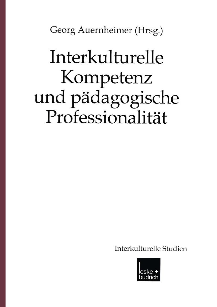 Titlebook: Interkulturelle Kompetenz und pädagogische Professionalität; Georg Auernheimer (Professor für Allgemeine Pädago Book 20031st edition VS Ve Titlebook: Interkulturelle Kompetenz und pädagogische Professionalität; Georg Auernheimer (Professor für Allgemeine Pädago Book 20031st edition VS Ve