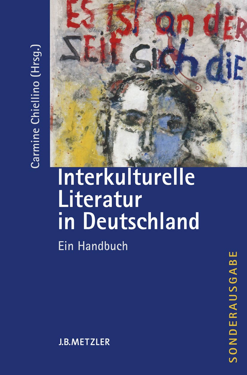 Titlebook: Interkulturelle Literatur in Deutschland; Ein Handbuch Carmine Chiellino (Professor für Vergleichende Lit Book 20071st edition Springer-Ver Titlebook: Interkulturelle Literatur in Deutschland; Ein Handbuch Carmine Chiellino (Professor für Vergleichende Lit Book 20071st edition Springer-Ver
