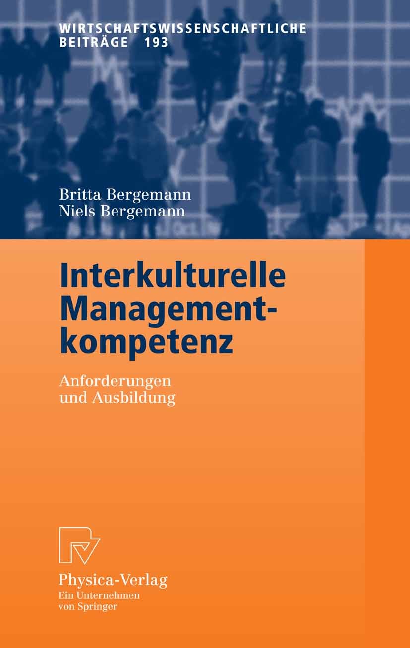 Titlebook: Interkulturelle Managementkompetenz; Anforderungen und Au Britta Bergemann,Niels Bergemann Book 2005 Physica-Verlag Heidelberg 2005 Ausland Titlebook: Interkulturelle Managementkompetenz; Anforderungen und Au Britta Bergemann,Niels Bergemann Book 2005 Physica-Verlag Heidelberg 2005 Ausland