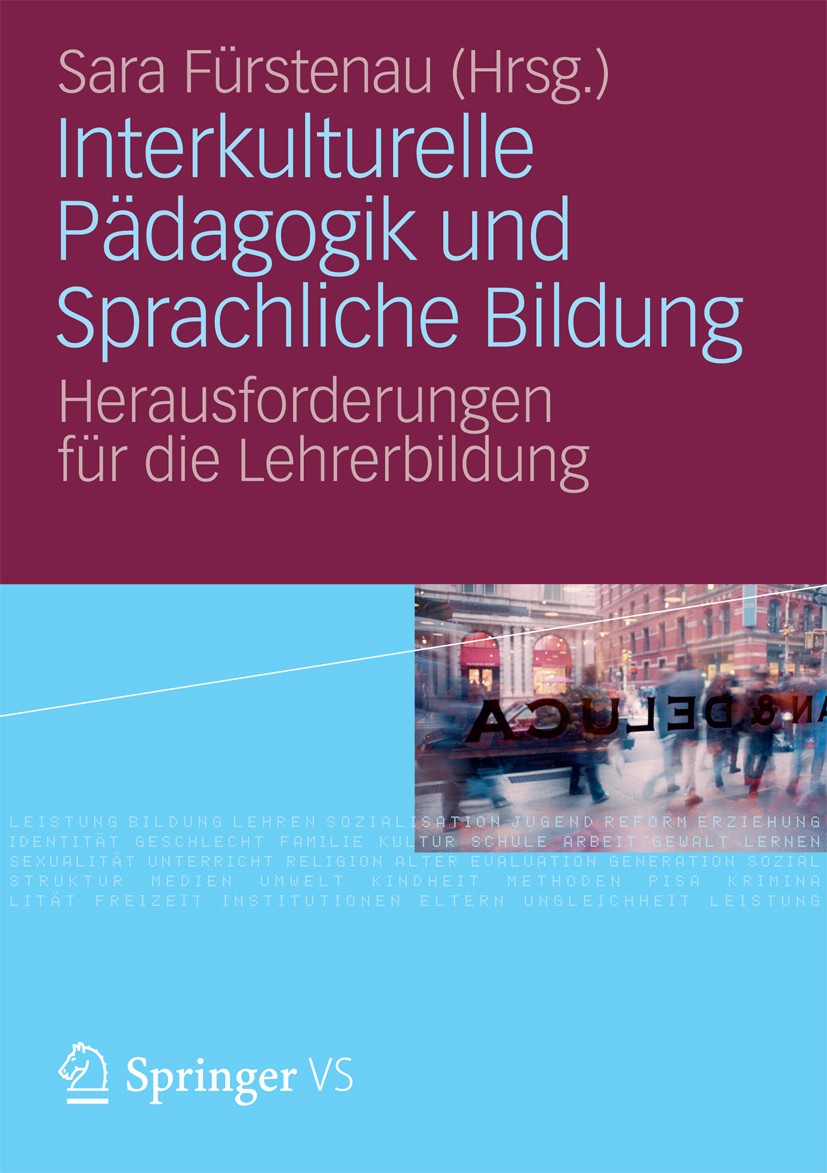 Titlebook: Interkulturelle Pädagogik und Sprachliche Bildung; Herausforderungen fü Sara Fürstenau Book 2012 VS Verlag für Sozialwissenschaften | Sprin Titlebook: Interkulturelle Pädagogik und Sprachliche Bildung; Herausforderungen fü Sara Fürstenau Book 2012 VS Verlag für Sozialwissenschaften | Sprin