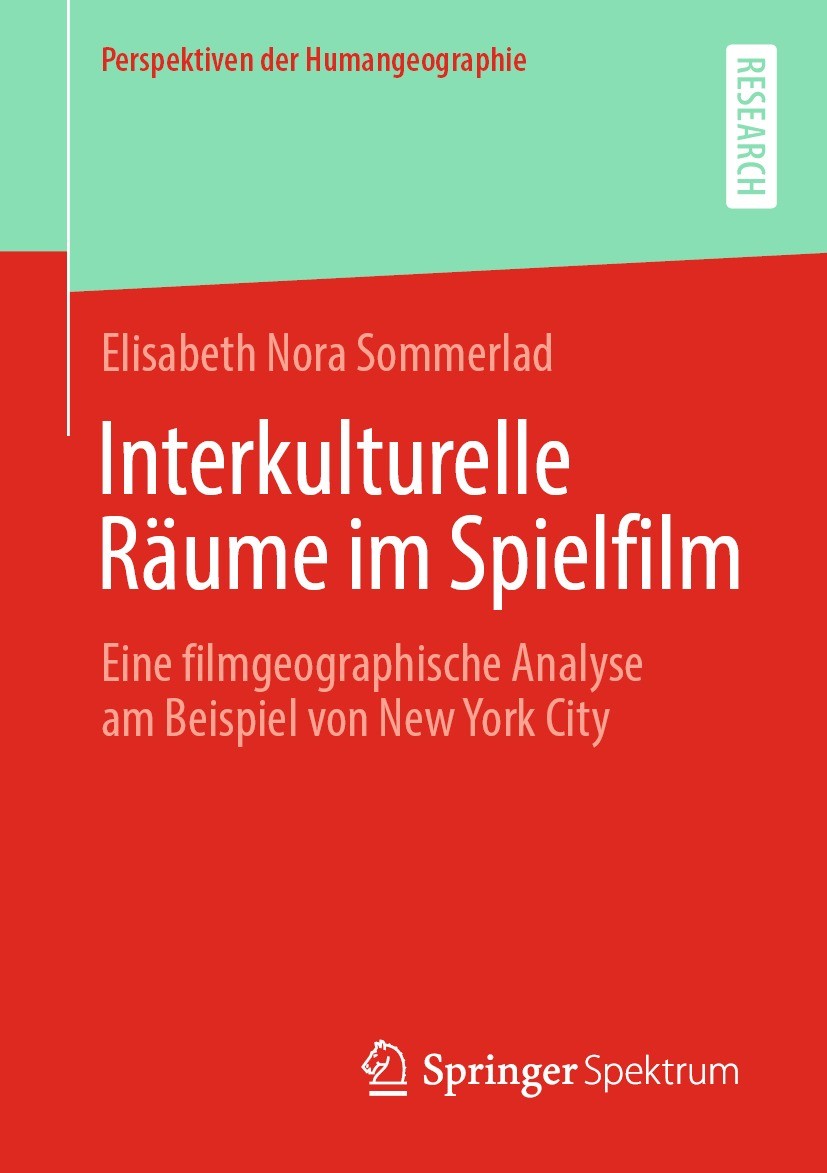 Titlebook: Interkulturelle Räume im Spielfilm; Eine filmgeographisc Elisabeth Nora Sommerlad Book 2021 Der/die Herausgeber bzw. der/die Autor(en), exk Titlebook: Interkulturelle Räume im Spielfilm; Eine filmgeographisc Elisabeth Nora Sommerlad Book 2021 Der/die Herausgeber bzw. der/die Autor(en), exk