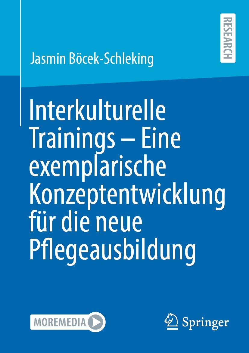 Titlebook: Interkulturelle Trainings - Eine exemplarische Konzeptentwicklung für die neue Pflegeausbildung; Jasmin Böcek-Schleking Book 2022 Der/die Titlebook: Interkulturelle Trainings - Eine exemplarische Konzeptentwicklung für die neue Pflegeausbildung; Jasmin Böcek-Schleking Book 2022 Der/die