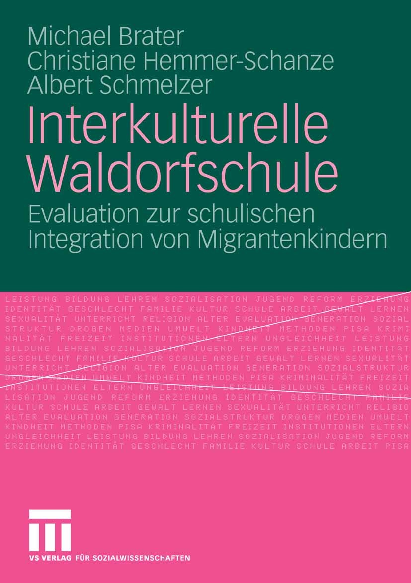 Titlebook: Interkulturelle Waldorfschule; Evaluation zur schul Michael Brater,Christiane Hemmer-Schanze,Albert Sc Book 2009 VS Verlag für Sozialwissen Titlebook: Interkulturelle Waldorfschule; Evaluation zur schul Michael Brater,Christiane Hemmer-Schanze,Albert Sc Book 2009 VS Verlag für Sozialwissen