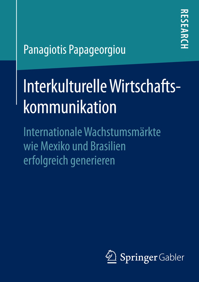 Titlebook: Interkulturelle Wirtschaftskommunikation; Internationale Wachs Panagiotis Papageorgiou Book 2015 Springer Fachmedien Wiesbaden 2015 Change Titlebook: Interkulturelle Wirtschaftskommunikation; Internationale Wachs Panagiotis Papageorgiou Book 2015 Springer Fachmedien Wiesbaden 2015 Change