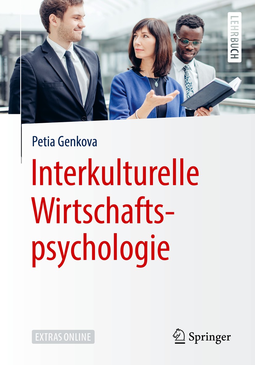 Titlebook: Interkulturelle Wirtschaftspsychologie; Petia Genkova Textbook 2019 Springer-Verlag GmbH Deutschland, ein Teil von Springer Nature 2019 In Titlebook: Interkulturelle Wirtschaftspsychologie; Petia Genkova Textbook 2019 Springer-Verlag GmbH Deutschland, ein Teil von Springer Nature 2019 In