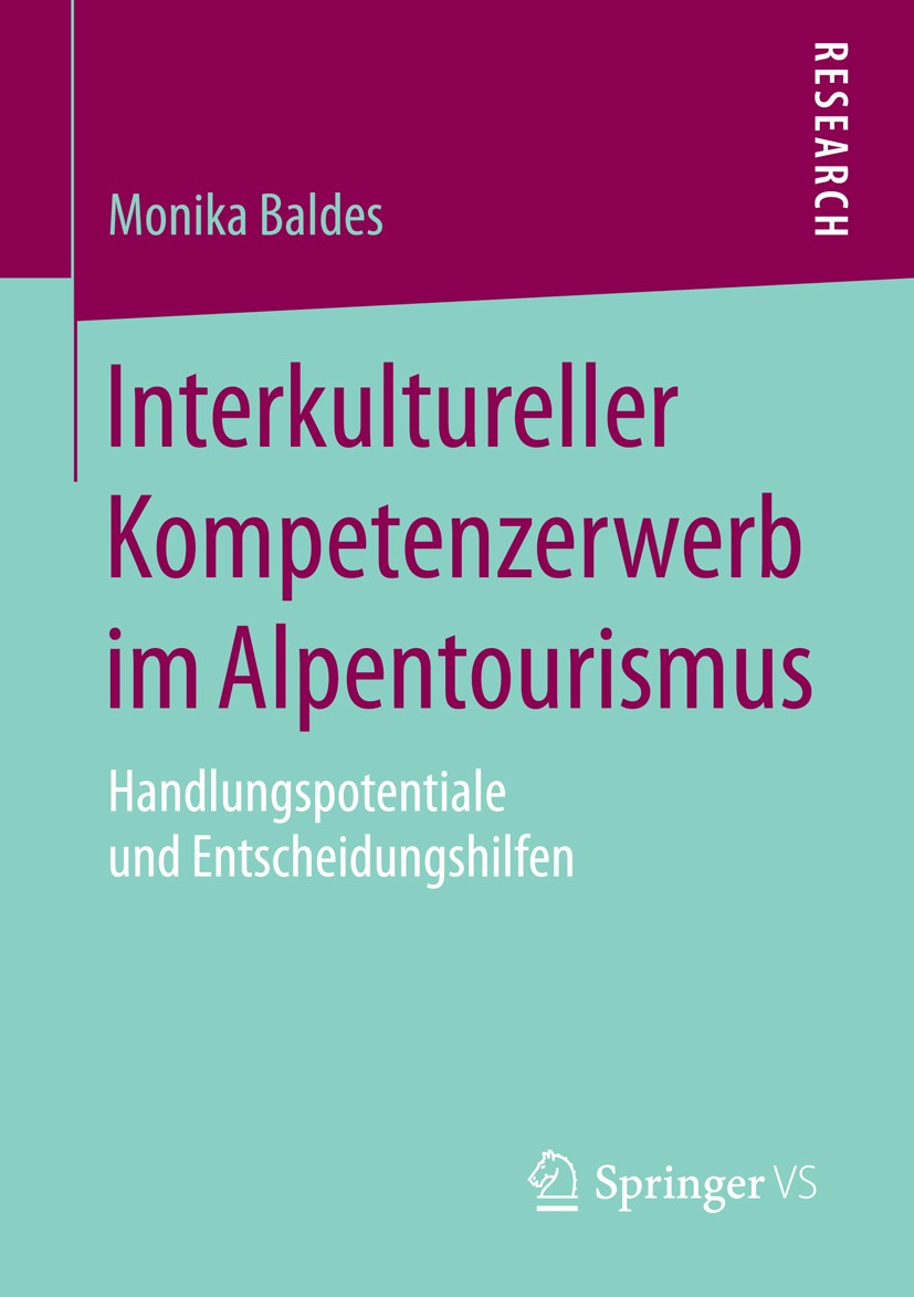Titlebook: Interkultureller Kompetenzerwerb im Alpentourismus; Handlungspotentiale Monika Baldes Book 2016 Springer Fachmedien Wiesbaden 2016 Kulture Titlebook: Interkultureller Kompetenzerwerb im Alpentourismus; Handlungspotentiale Monika Baldes Book 2016 Springer Fachmedien Wiesbaden 2016 Kulture