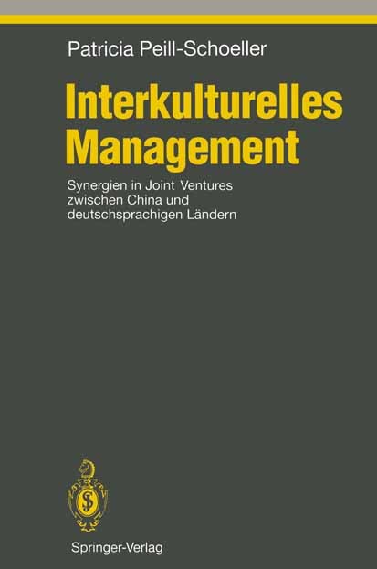 Titlebook: Interkulturelles Management; Synergien in Joint V Patricia Peill-Schoeller Book 1994 Springer-Verlag Berlin Heidelberg 1994 China.Interkult Titlebook: Interkulturelles Management; Synergien in Joint V Patricia Peill-Schoeller Book 1994 Springer-Verlag Berlin Heidelberg 1994 China.Interkult