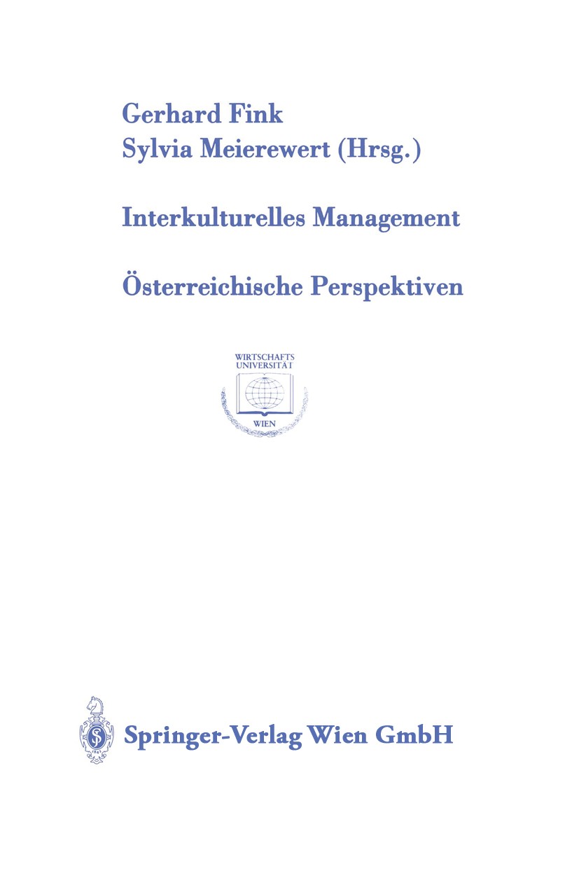 Titlebook: Interkulturelles Management; Österreichische Pers Gerhard Fink,Sylvia Meierewert BookLatest edition Springer-Verlag Wien 2001 Ausland.Koope Titlebook: Interkulturelles Management; Österreichische Pers Gerhard Fink,Sylvia Meierewert BookLatest edition Springer-Verlag Wien 2001 Ausland.Koope