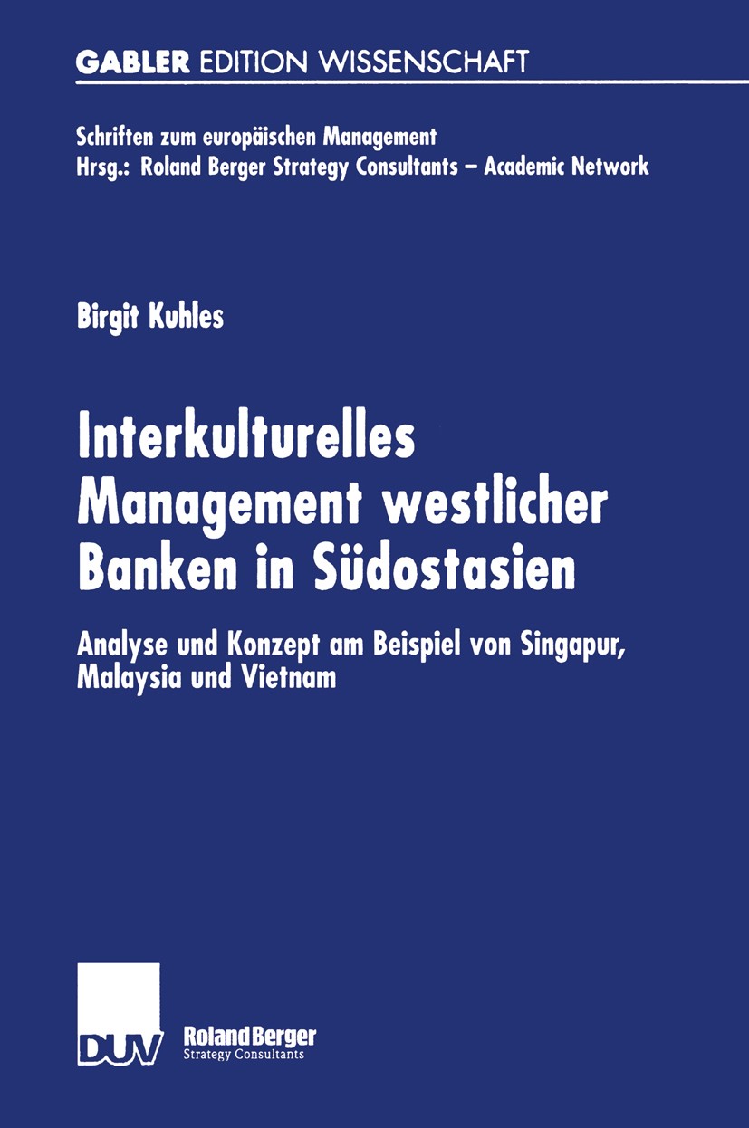 Titlebook: Interkulturelles Management westlicher Banken in Südostasien; Analyse und Konzept Birgit Kuhles Book 2002 Springer Fachmedien Wiesbaden 20 Titlebook: Interkulturelles Management westlicher Banken in Südostasien; Analyse und Konzept Birgit Kuhles Book 2002 Springer Fachmedien Wiesbaden 20