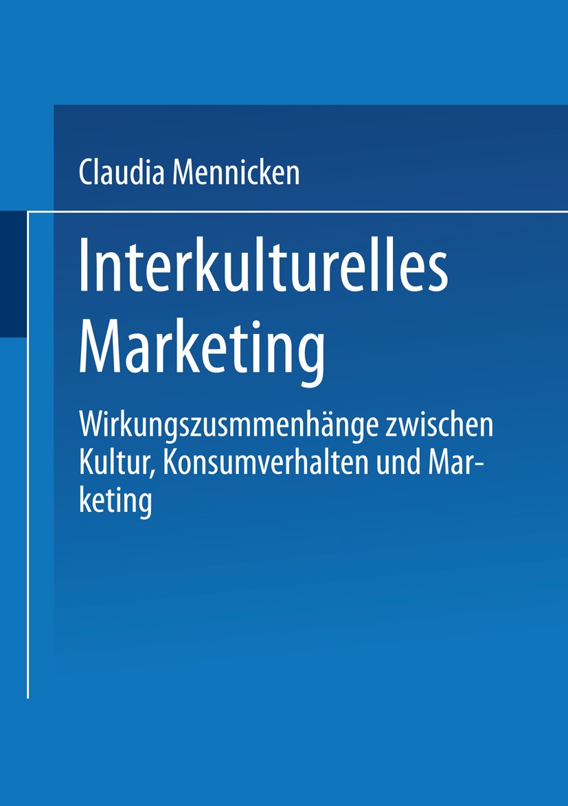 Titlebook: Interkulturelles Marketing; Wirkungszusammenhäng Claudia Mennicken Book 2000 Springer Fachmedien Wiesbaden 2000 Betriebswirtschaft.Globalis Titlebook: Interkulturelles Marketing; Wirkungszusammenhäng Claudia Mennicken Book 2000 Springer Fachmedien Wiesbaden 2000 Betriebswirtschaft.Globalis