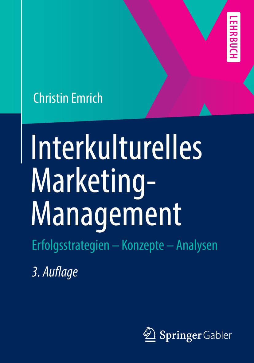 Titlebook: Interkulturelles Marketing-Management; Erfolgsstrategien – Christin Emrich Textbook 2014Latest edition Springer Fachmedien Wiesbaden 2014 Titlebook: Interkulturelles Marketing-Management; Erfolgsstrategien – Christin Emrich Textbook 2014Latest edition Springer Fachmedien Wiesbaden 2014