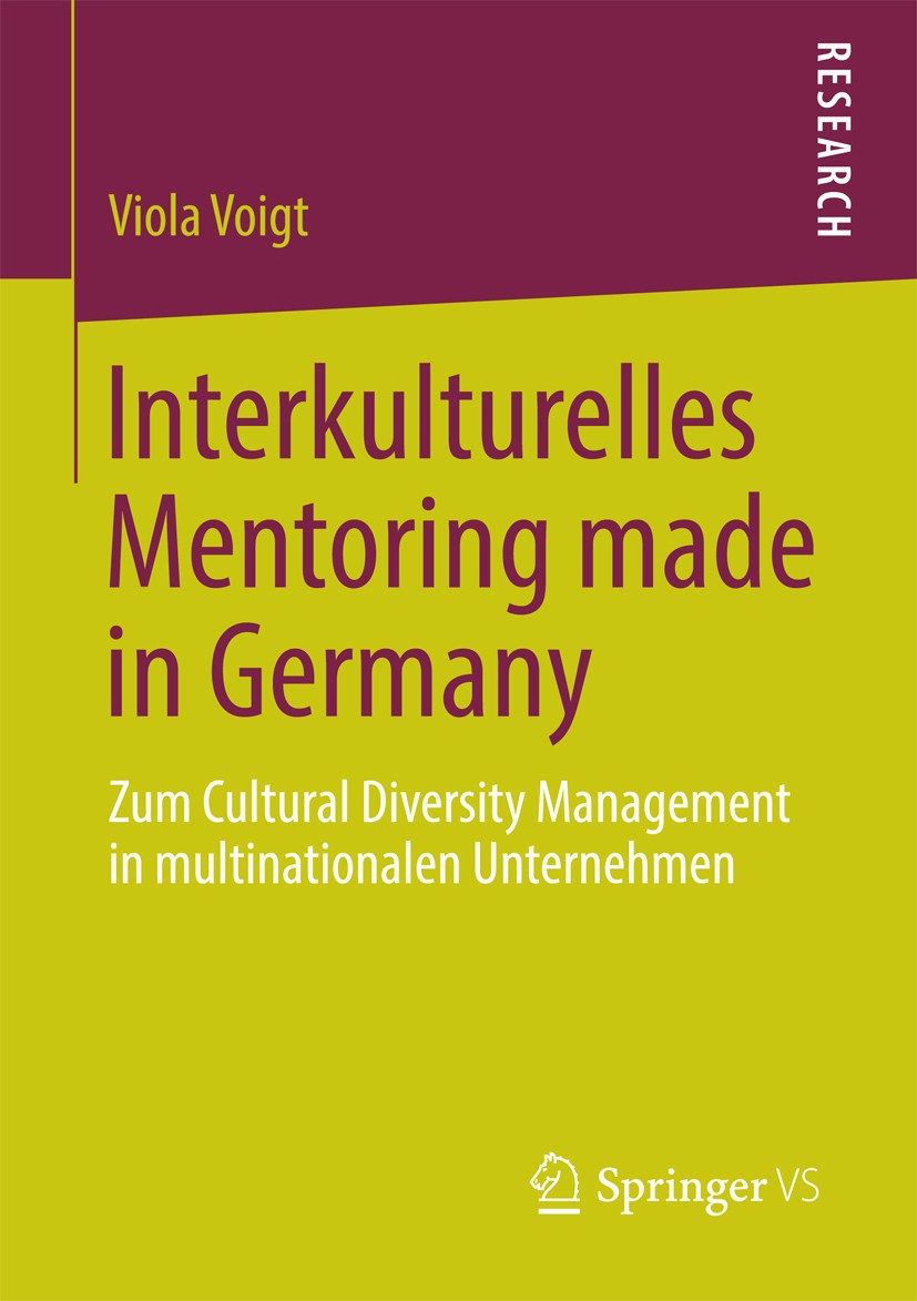 Titlebook: Interkulturelles Mentoring made in Germany; Zum Cultural Diversi Viola Voigt Book 2013 Springer Fachmedien Wiesbaden 2013 Cultural Diversit Titlebook: Interkulturelles Mentoring made in Germany; Zum Cultural Diversi Viola Voigt Book 2013 Springer Fachmedien Wiesbaden 2013 Cultural Diversit