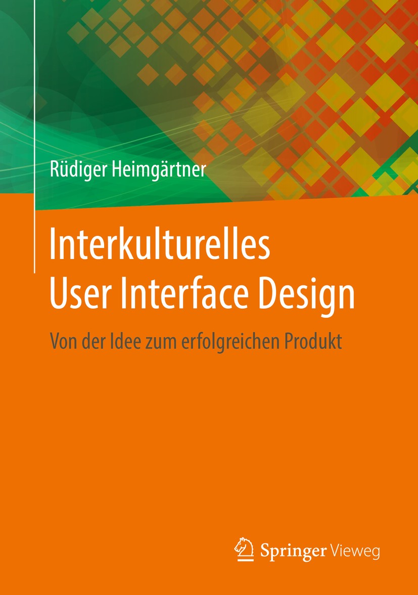 Titlebook: Interkulturelles User Interface Design; Von der Idee zum erf Rüdiger Heimgärtner Book 2017 Springer-Verlag GmbH Deutschland 2017 Interkultu Titlebook: Interkulturelles User Interface Design; Von der Idee zum erf Rüdiger Heimgärtner Book 2017 Springer-Verlag GmbH Deutschland 2017 Interkultu