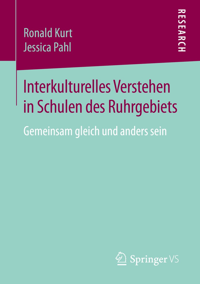 Titlebook: Interkulturelles Verstehen in Schulen des Ruhrgebiets; Gemeinsam gleich und Ronald Kurt,Jessica Pahl Book 2016 Springer Fachmedien Wiesbade Titlebook: Interkulturelles Verstehen in Schulen des Ruhrgebiets; Gemeinsam gleich und Ronald Kurt,Jessica Pahl Book 2016 Springer Fachmedien Wiesbade