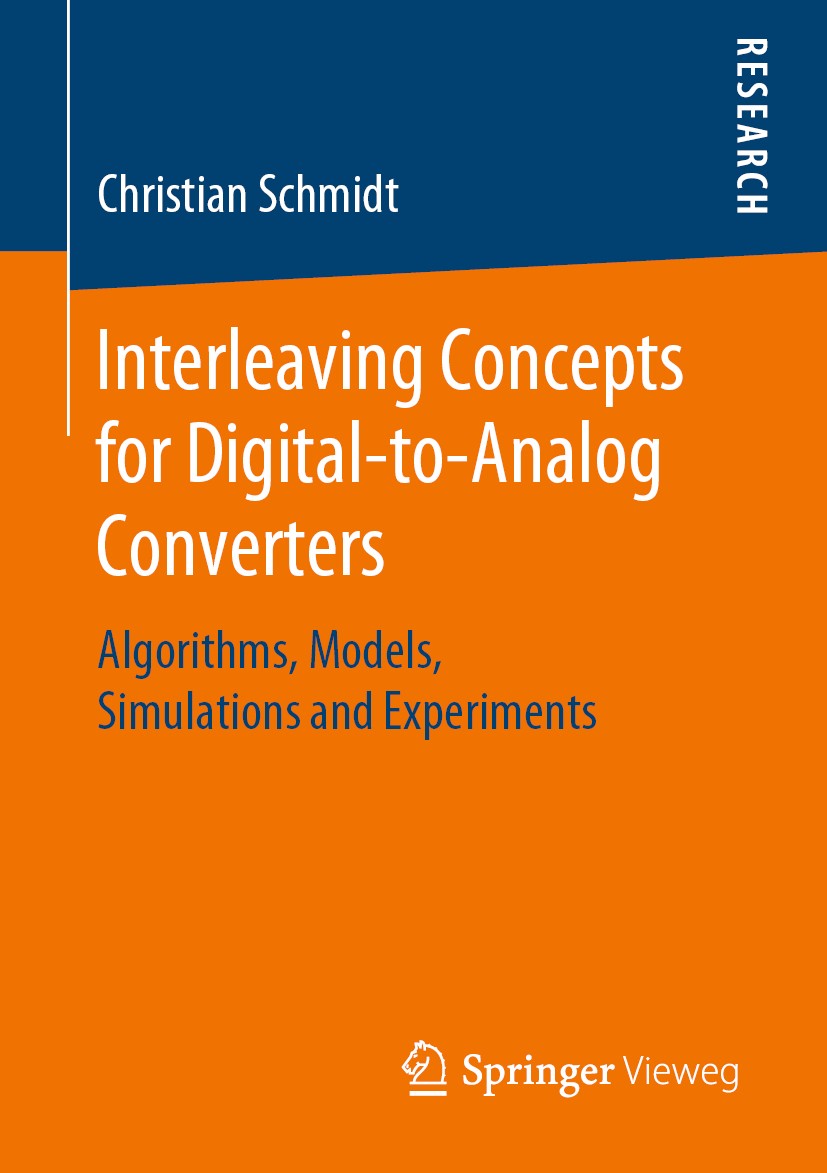 Titlebook: Interleaving Concepts for Digital-to-Analog Converters; Algorithms, Models, Christian Schmidt Book 2020 Springer Fachmedien Wiesbaden GmbH Titlebook: Interleaving Concepts for Digital-to-Analog Converters; Algorithms, Models, Christian Schmidt Book 2020 Springer Fachmedien Wiesbaden GmbH