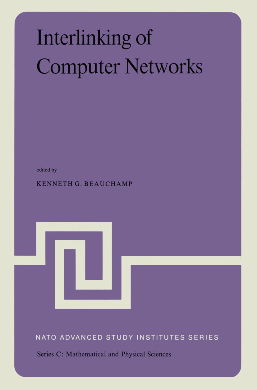 Titlebook: Interlinking of Computer Networks; Proceedings of the N Kenneth G. Beauchamp (director of computer service Conference proceedings 1979 Spri Titlebook: Interlinking of Computer Networks; Proceedings of the N Kenneth G. Beauchamp (director of computer service Conference proceedings 1979 Spri