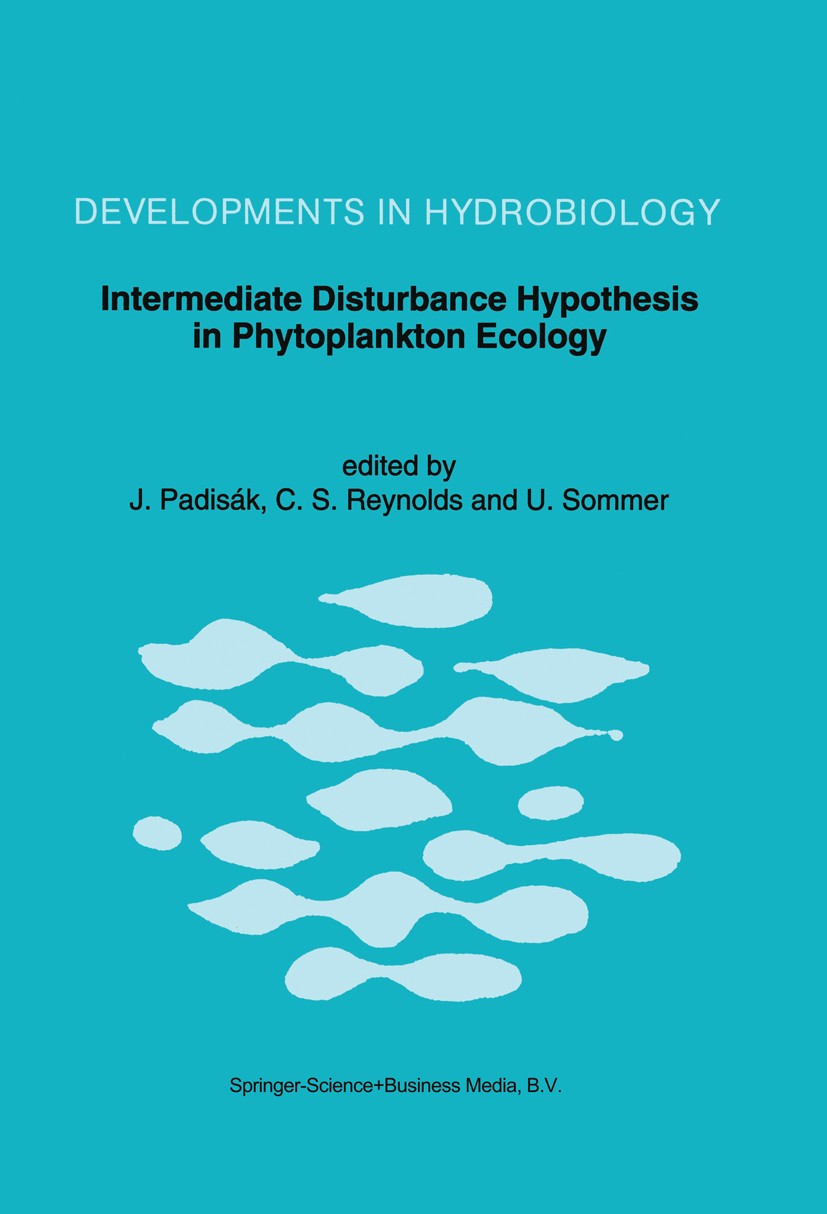 Titlebook: Intermediate Disturbance Hypothesis in Phytoplankton Ecology; Proceedings of the 8 J. Padisák,C. S. Reynolds,U. Sommer Conference proceedin Titlebook: Intermediate Disturbance Hypothesis in Phytoplankton Ecology; Proceedings of the 8 J. Padisák,C. S. Reynolds,U. Sommer Conference proceedin