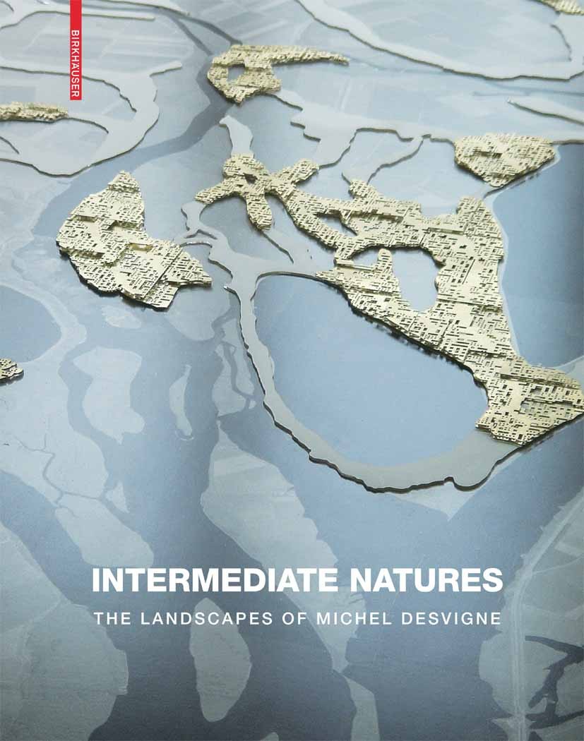 Titlebook: Intermediate Natures; The Landscapes of Mi James Corner,Gilles A. Tiberghien Book 2009Latest edition Birkhäuser Basel 2009 Great Britain.Ne Titlebook: Intermediate Natures; The Landscapes of Mi James Corner,Gilles A. Tiberghien Book 2009Latest edition Birkhäuser Basel 2009 Great Britain.Ne