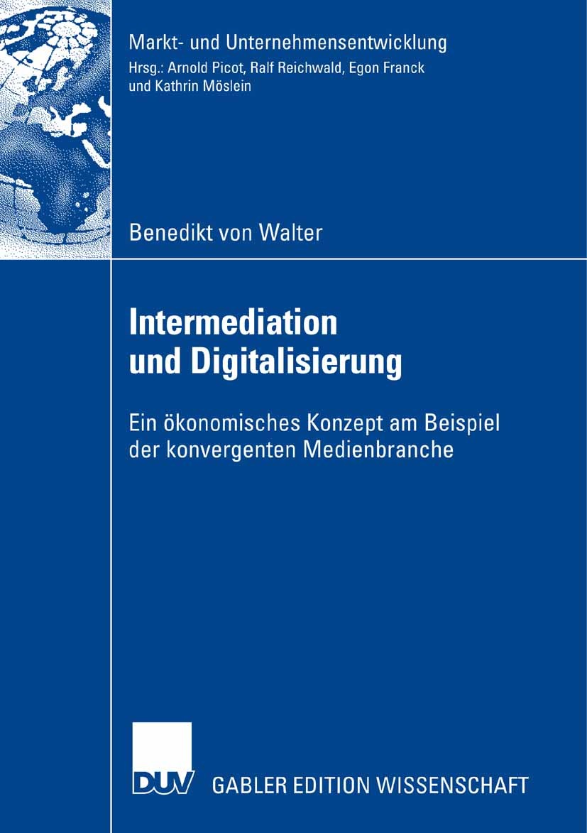 Titlebook: Intermediation und Digitalisierung; Ein ökonomisches Kon Benedikt Walter Book 2007 Gabler Verlag | Springer Fachmedien Wiesbaden GmbH, Wies Titlebook: Intermediation und Digitalisierung; Ein ökonomisches Kon Benedikt Walter Book 2007 Gabler Verlag | Springer Fachmedien Wiesbaden GmbH, Wies