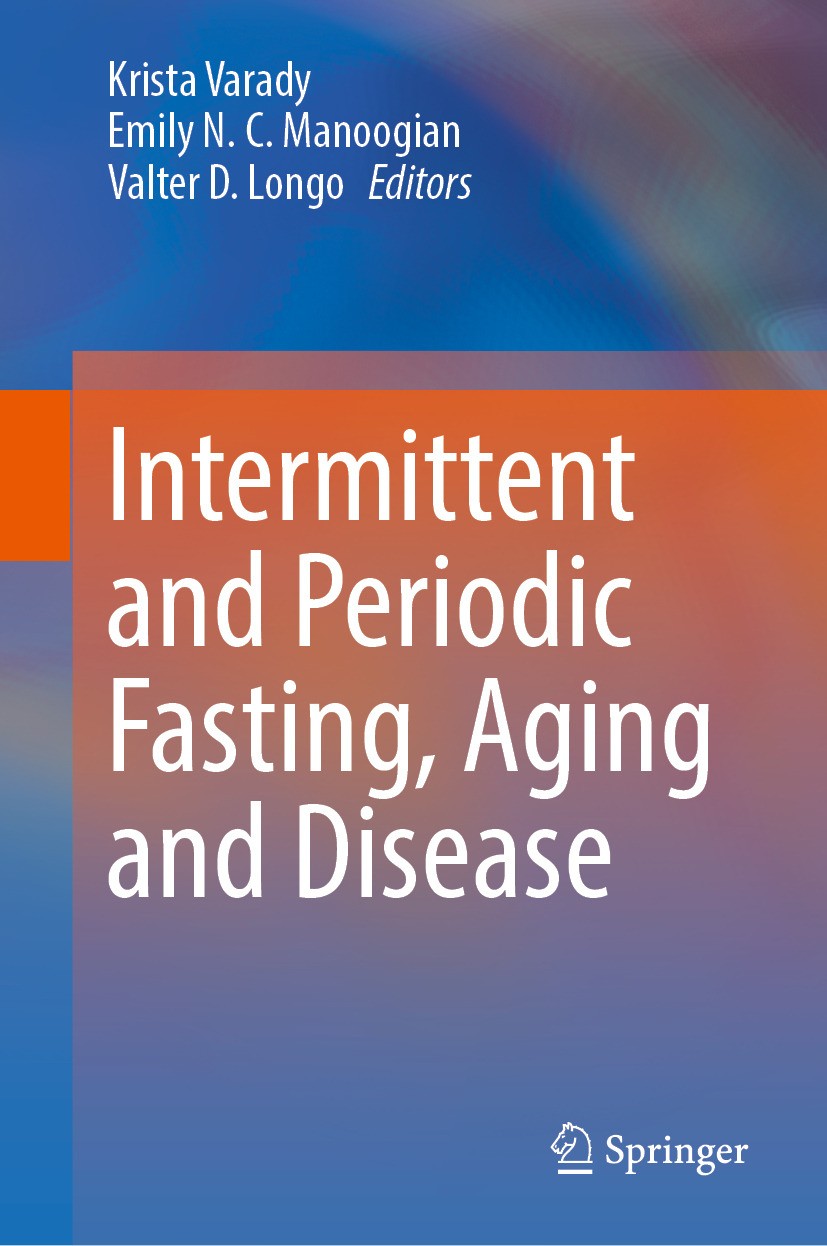 Titlebook: Intermittent and Periodic Fasting, Aging and Disease; Krista Varady,Emily N.C. Manoogian,Valter D. Longo Book 2024 The Editor(s) (if appli Titlebook: Intermittent and Periodic Fasting, Aging and Disease; Krista Varady,Emily N.C. Manoogian,Valter D. Longo Book 2024 The Editor(s) (if appli