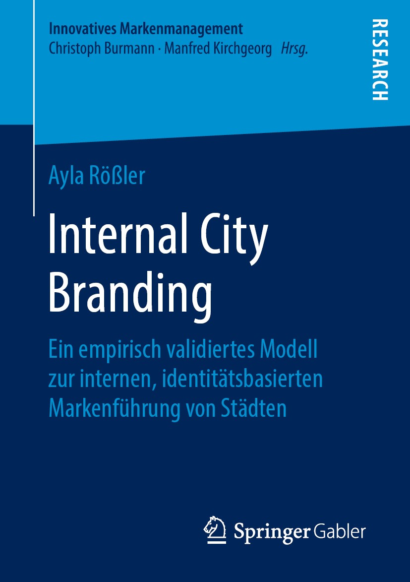 Titlebook: Internal City Branding; Ein empirisch validi Ayla Rößler Book 2019 Springer Fachmedien Wiesbaden GmbH, ein Teil von Springer Nature 2019 St Titlebook: Internal City Branding; Ein empirisch validi Ayla Rößler Book 2019 Springer Fachmedien Wiesbaden GmbH, ein Teil von Springer Nature 2019 St