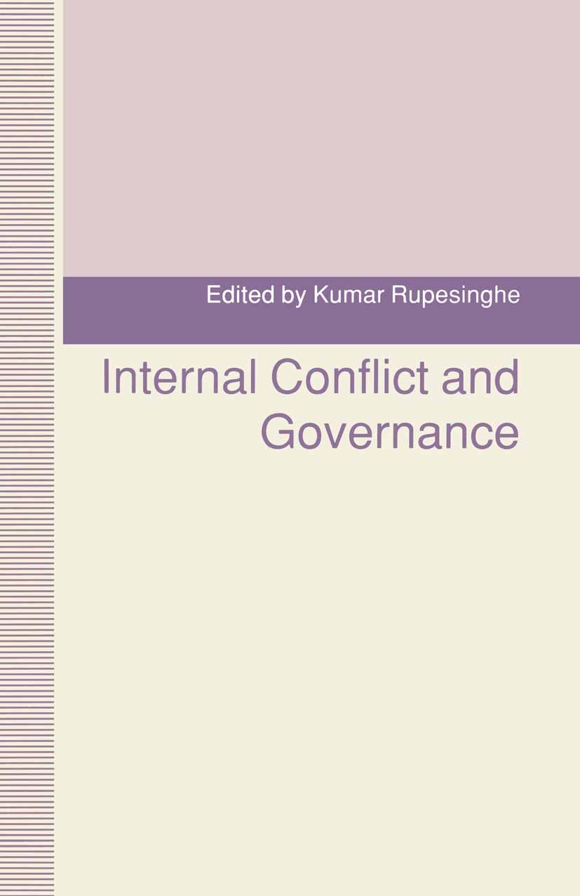 Titlebook: Internal Conflict and Governance; Kumar Rupesinghe (Senior Research Fellow) Book 1992 Palgrave Macmillan, a division of Macmillan Publishe Titlebook: Internal Conflict and Governance; Kumar Rupesinghe (Senior Research Fellow) Book 1992 Palgrave Macmillan, a division of Macmillan Publishe