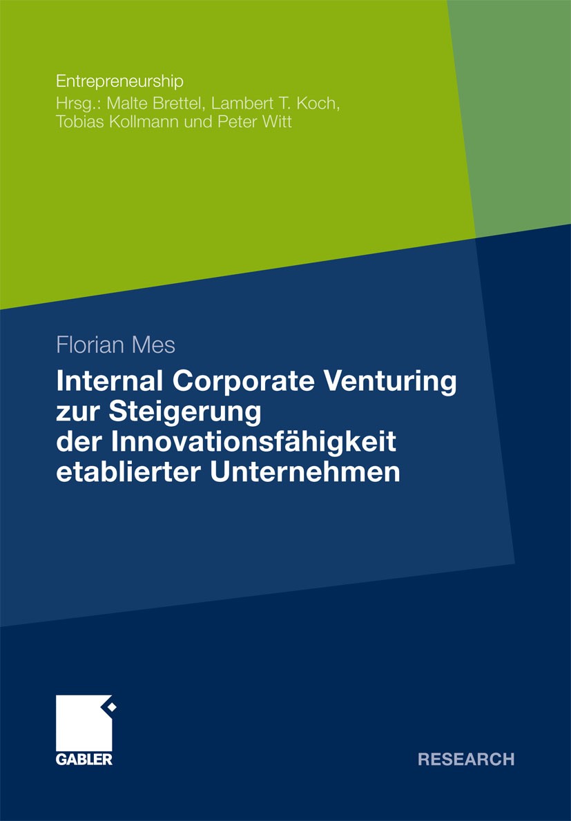Titlebook: Internal Corporate Venturing zur Steigerung der Innovationsfähigkeit etablierter Unternehmen; Ein konzeptioneller Florian Mes Book 2011 Ga Titlebook: Internal Corporate Venturing zur Steigerung der Innovationsfähigkeit etablierter Unternehmen; Ein konzeptioneller Florian Mes Book 2011 Ga