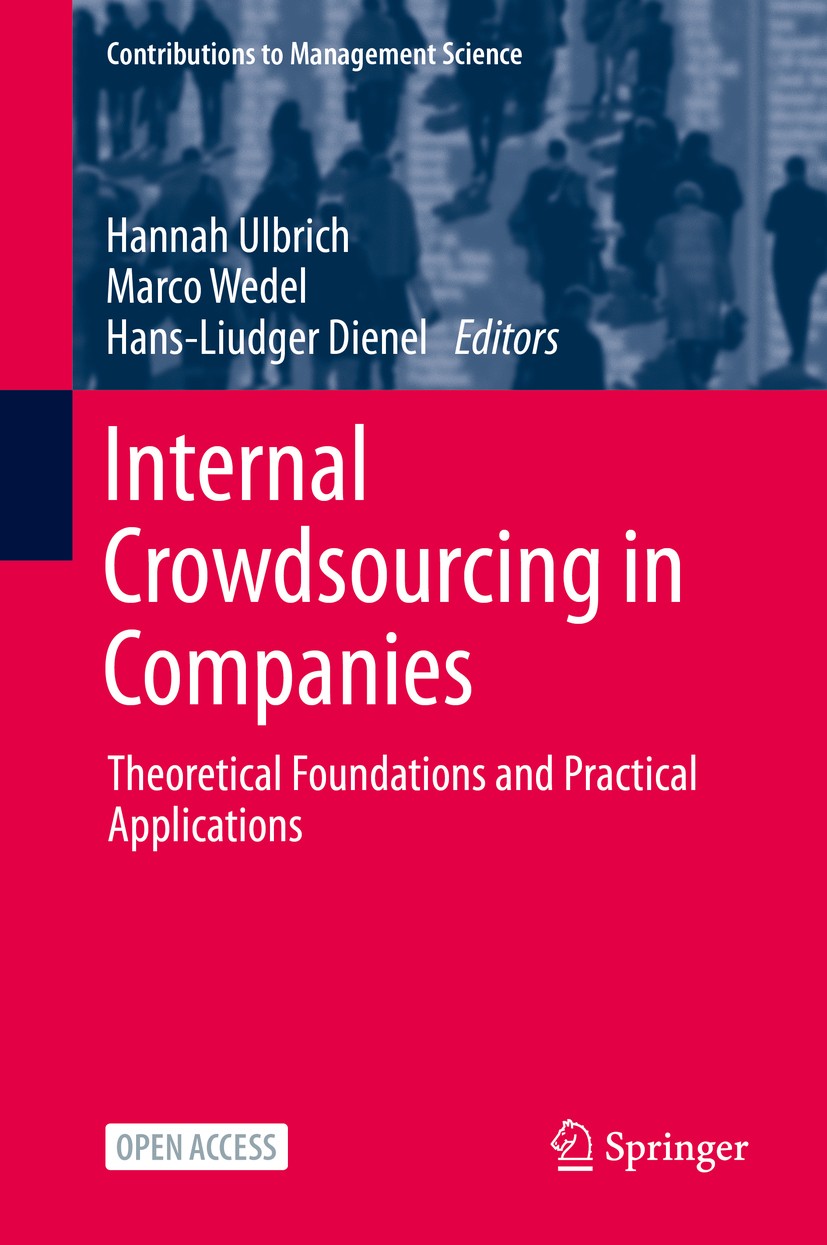 Titlebook: Internal Crowdsourcing in Companies; Theoretical Foundati Hannah Ulbrich,Marco Wedel,Hans-Liudger Dienel Book‘‘‘‘‘‘‘‘ 2021 The Editor(s) (i Titlebook: Internal Crowdsourcing in Companies; Theoretical Foundati Hannah Ulbrich,Marco Wedel,Hans-Liudger Dienel Book‘‘‘‘‘‘‘‘ 2021 The Editor(s) (i