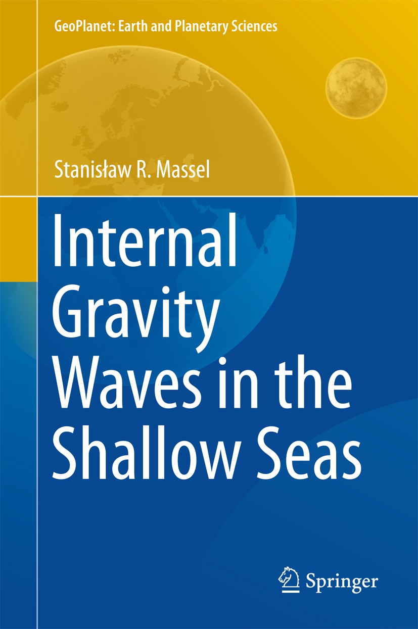 Titlebook: Internal Gravity Waves in the Shallow Seas; Stanisław R. Massel Book 2015 Springer International Publishing Switzerland 2015 Internal Grav Titlebook: Internal Gravity Waves in the Shallow Seas; Stanisław R. Massel Book 2015 Springer International Publishing Switzerland 2015 Internal Grav