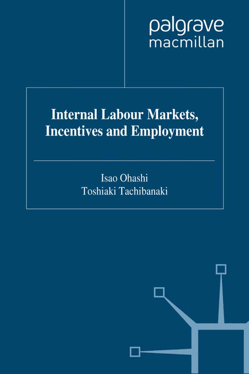 Titlebook: Internal Labour Markets, Incentives and Employment; Isao Ohashi (Professor of Economics),Toshiaki Tach Book 1998 Palgrave Macmillan, a div Titlebook: Internal Labour Markets, Incentives and Employment; Isao Ohashi (Professor of Economics),Toshiaki Tach Book 1998 Palgrave Macmillan, a div