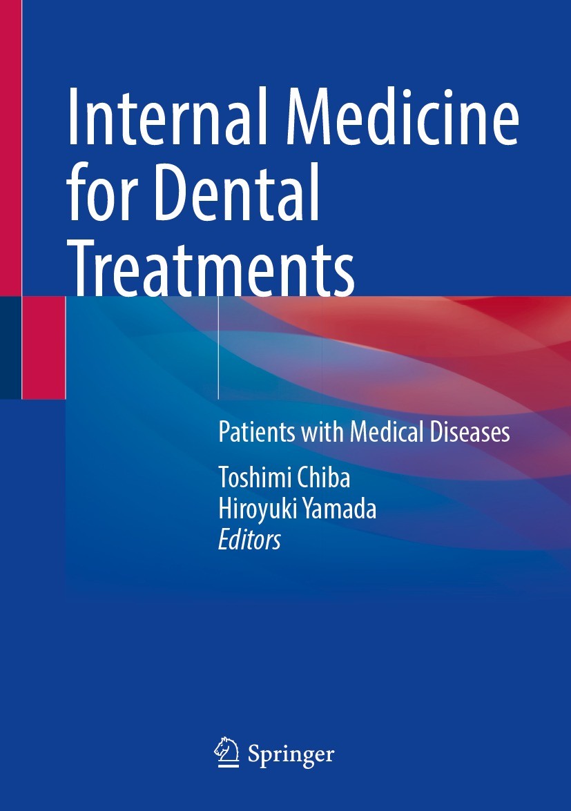 Titlebook: Internal Medicine for Dental Treatments; Patients with Medica Toshimi Chiba,Hiroyuki Yamada Textbook 2023 The Editor(s) (if applicable) and Titlebook: Internal Medicine for Dental Treatments; Patients with Medica Toshimi Chiba,Hiroyuki Yamada Textbook 2023 The Editor(s) (if applicable) and