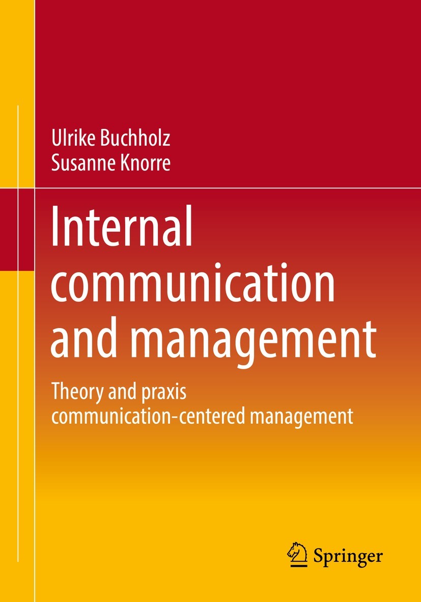 Titlebook: Internal communication and management; Theory and praxis co Ulrike Buchholz,Susanne Knorre Book 2023 The Editor(s) (if applicable) and The Titlebook: Internal communication and management; Theory and praxis co Ulrike Buchholz,Susanne Knorre Book 2023 The Editor(s) (if applicable) and The