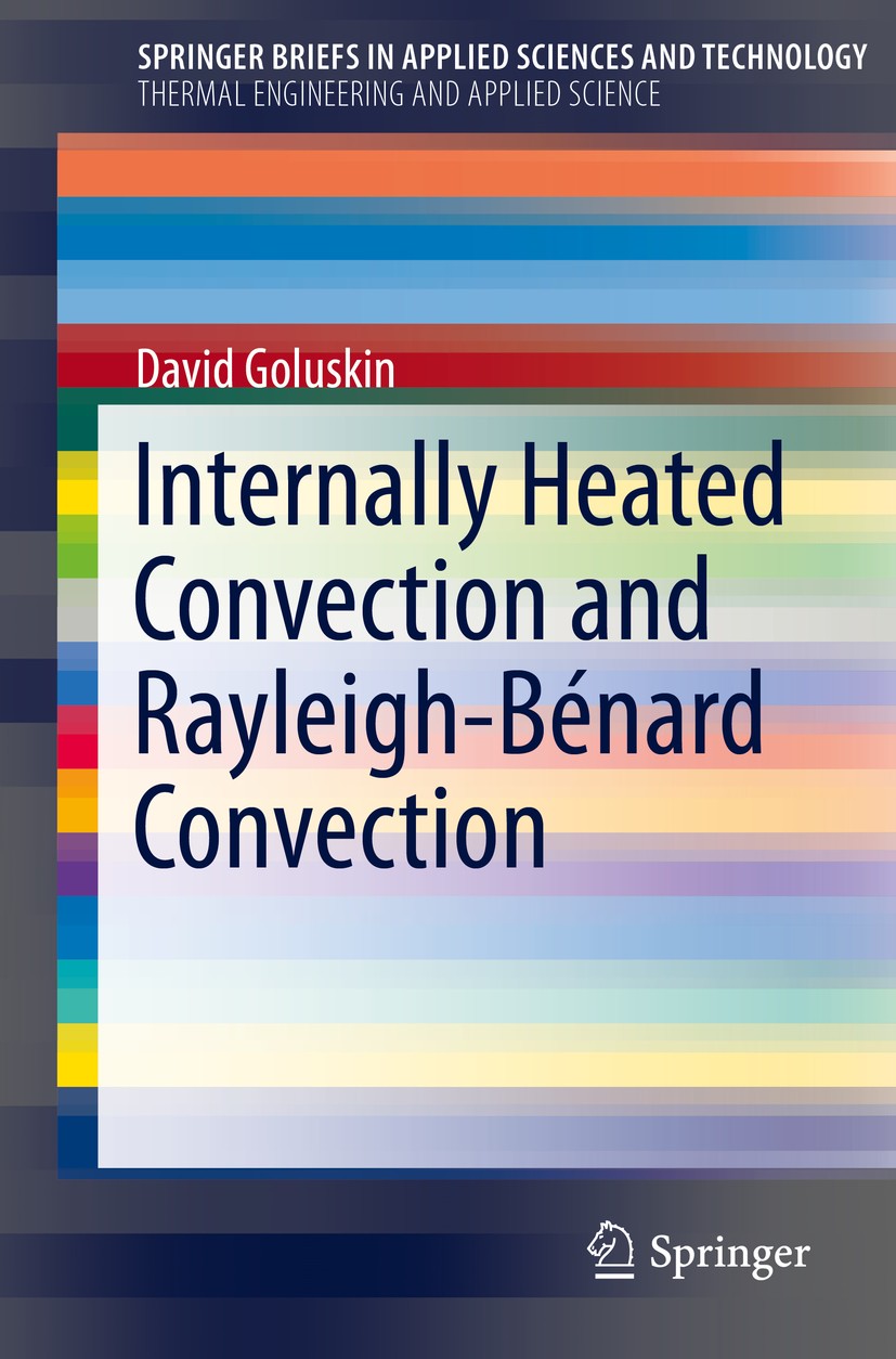 Titlebook: Internally Heated Convection and Rayleigh-Bénard Convection; David Goluskin Book 2016 Springer International Publishing Switzerland 2016 B Titlebook: Internally Heated Convection and Rayleigh-Bénard Convection; David Goluskin Book 2016 Springer International Publishing Switzerland 2016 B